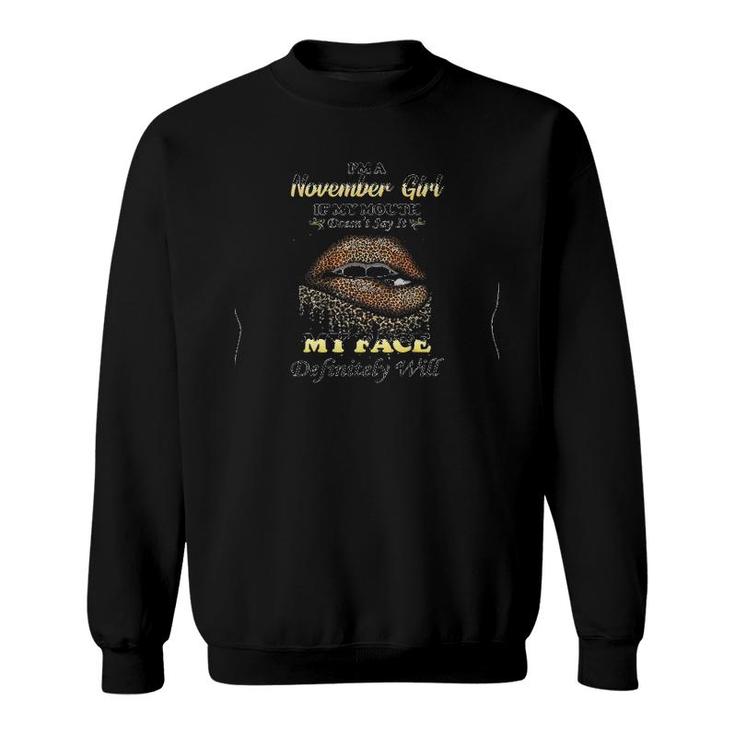 Im A November Girl If My Mouth Doesnt Say It My Face Definitely Will Leopard Lips Version Sweatshirt