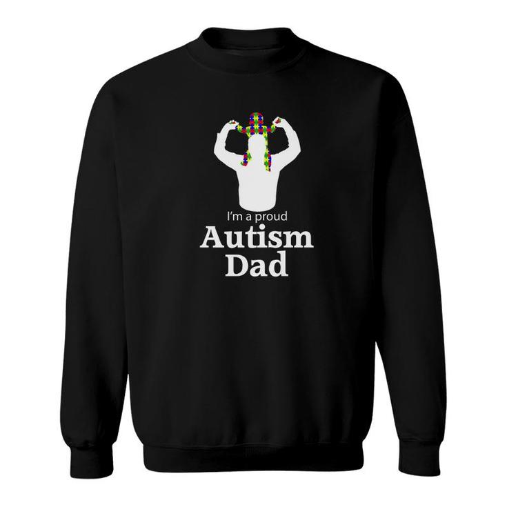 Im A Proud Autism Dad  Autism Awareness Gifts Sweatshirt