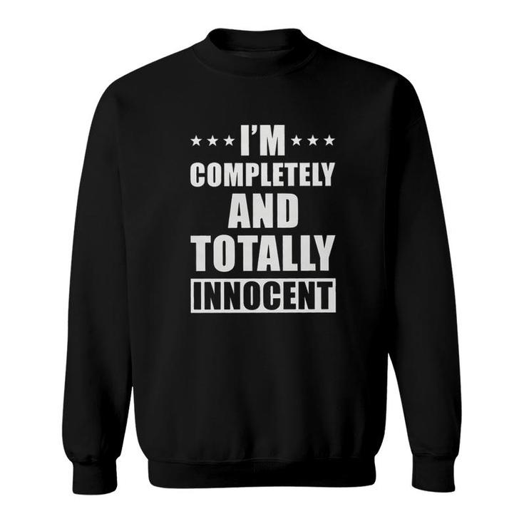 Im Completely And Totally Innocent 2022 Trend Sweatshirt