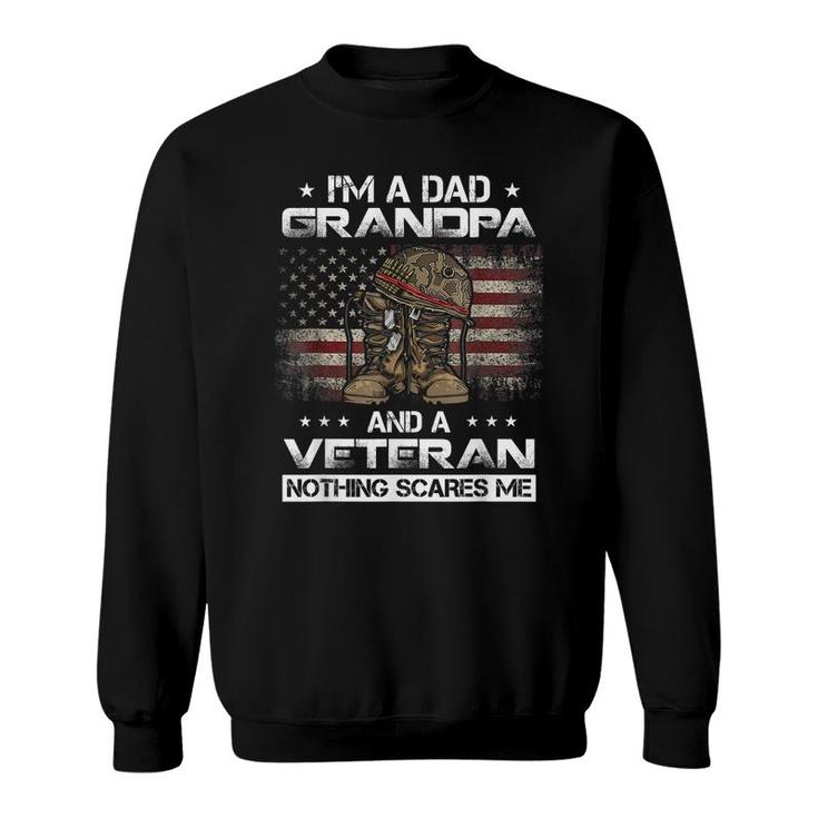 Im Dad Grandpa And A Veteran Proud Us Grandpa Dad Veteran  Sweatshirt