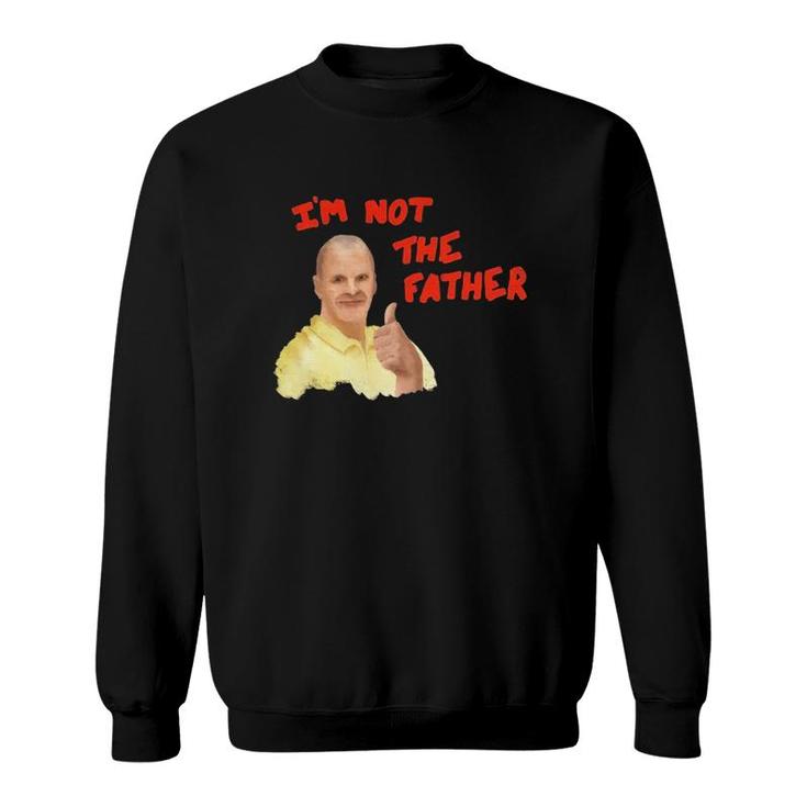 Im Not The Father Bob Duncan Sweatshirt