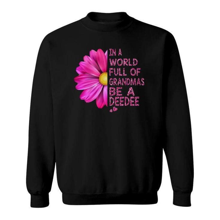 In A World Full Of Grandmas Be A Deedee Anemone Flower Sweatshirt