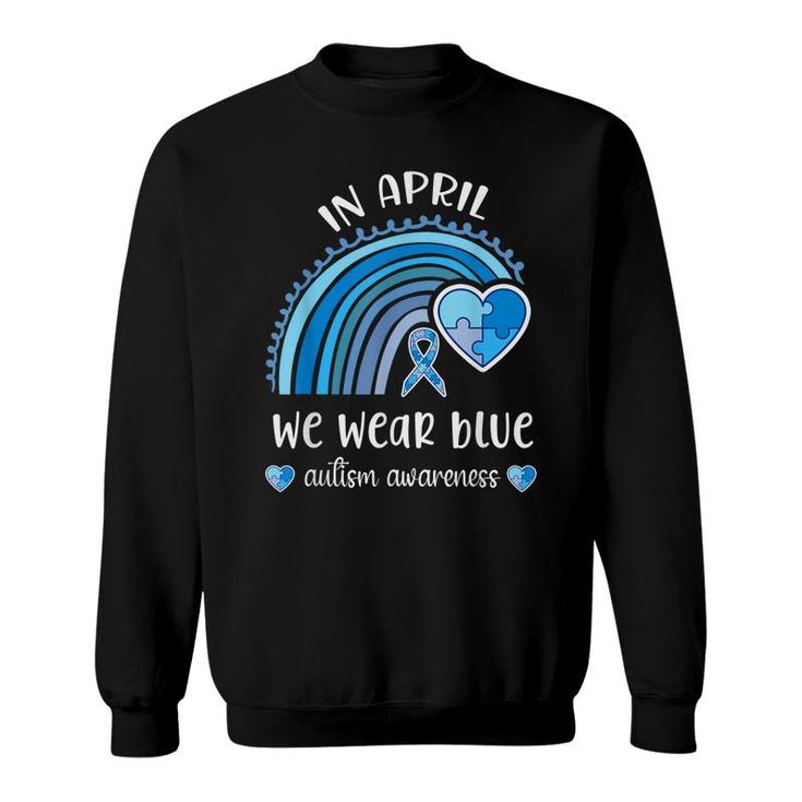 In April We Wear Blue Autism Awareness Month Rainbow Puzzle  Sweatshirt