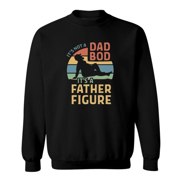 Its A Father Figure Its Not A Dad Bod Vintage Sweatshirt