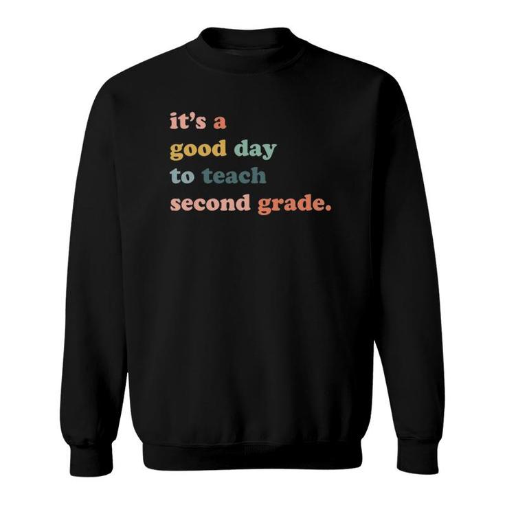 Its A Good Day To Teach Second Grade 2Nd Grade Teacher Sweatshirt