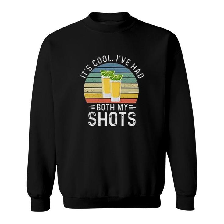 Its Cool Ive Had Both My Shots 2022 Gift Sweatshirt