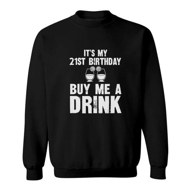 Its My 21St Birthday Buy Me A Drink Romatic Sweatshirt