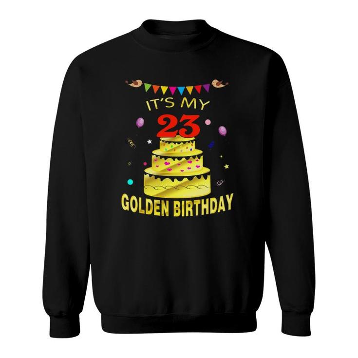 Its My 23Rd Golden Birthday  23 Years Old 23Rd Gift Sweatshirt