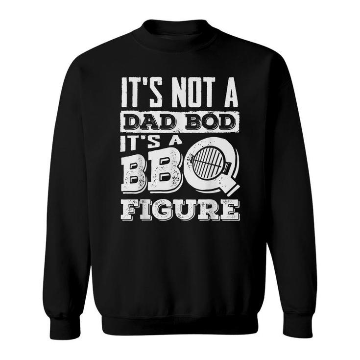 Its Not A Dad Bod  Bbq Lover Barbecue Grill Master  Sweatshirt