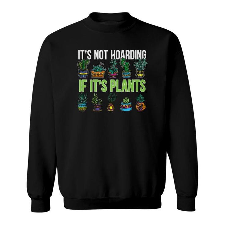 Its Not Hoarding If Its Plant Cactus Succulent Lover Gift Sweatshirt