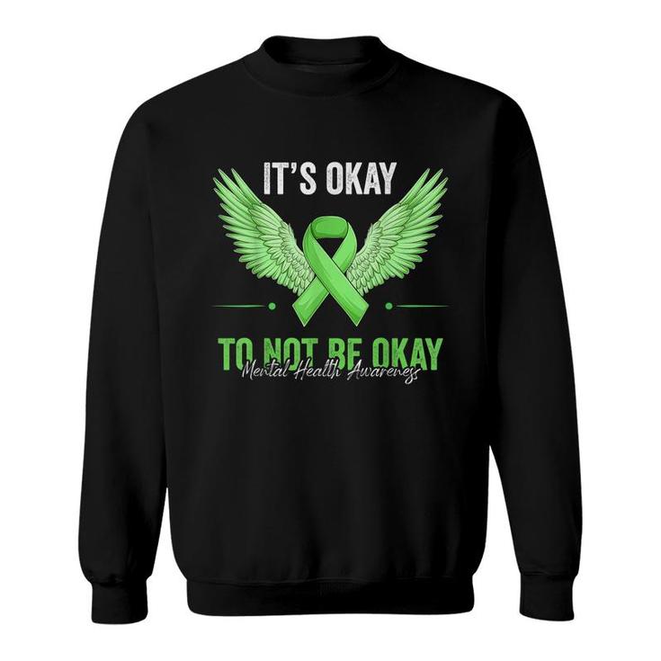 Its Ok To Not Be Okay Mental Health Matters Awareness Angel  Sweatshirt
