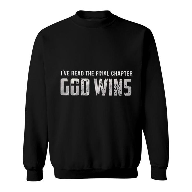 Ive Read The Final Chapter God Wins Design 2022 Gift Sweatshirt