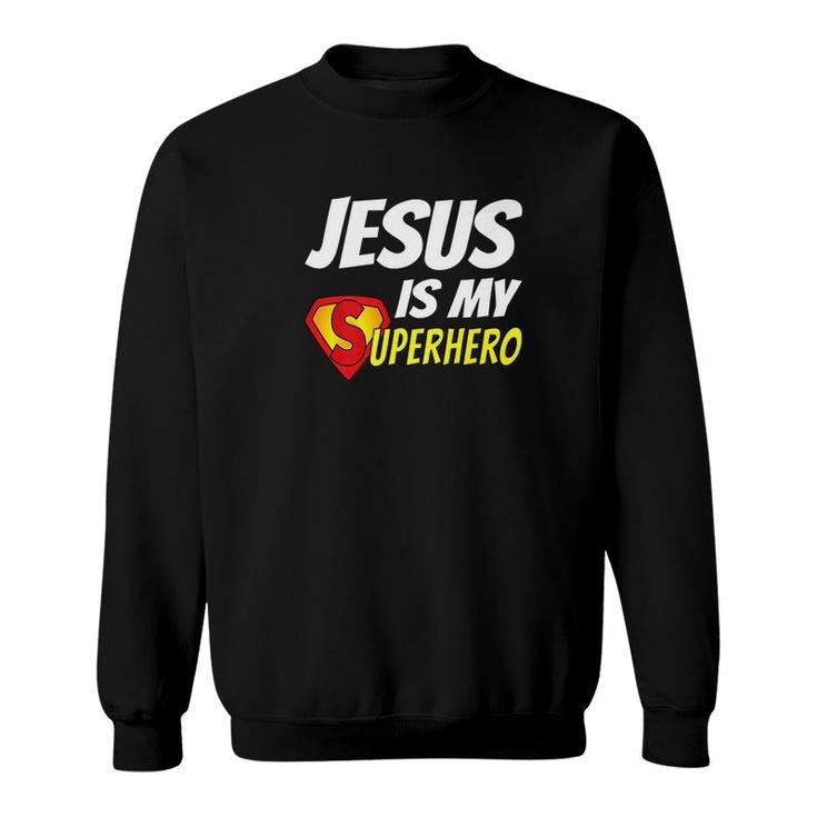 Jesus Is My Superhero Christianity Religion God Sweatshirt