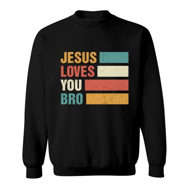 Jesus Loves You Bro Bible Verse Vintage Graphic Christian Sweatshirt