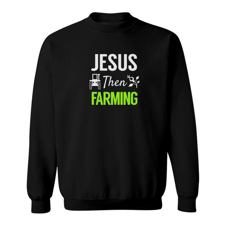 Jesus Then Farming Spiritual Christian Farmer Sweatshirt