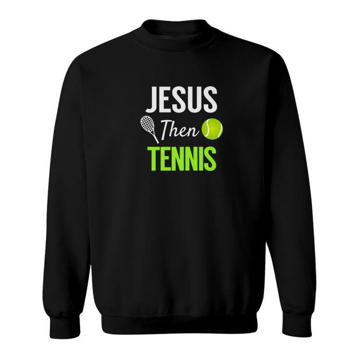 Jesus Then Tennis Christian Spiritual Sport Tee Sweatshirt