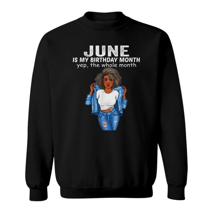 June Is My Birthday Month Yep The Whole Month  Sweatshirt