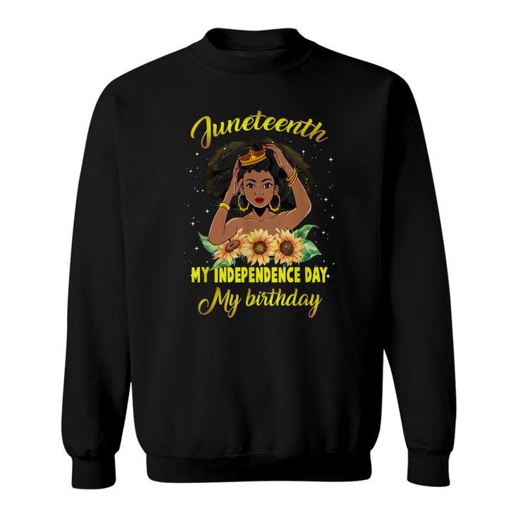 Juneteenth My Independence Day My Birthday Black Queen Girls  Sweatshirt