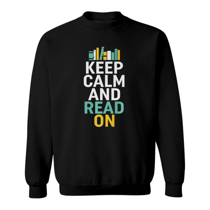 Keep Calm And Read On For Smart Bookworm Nerds Sweatshirt
