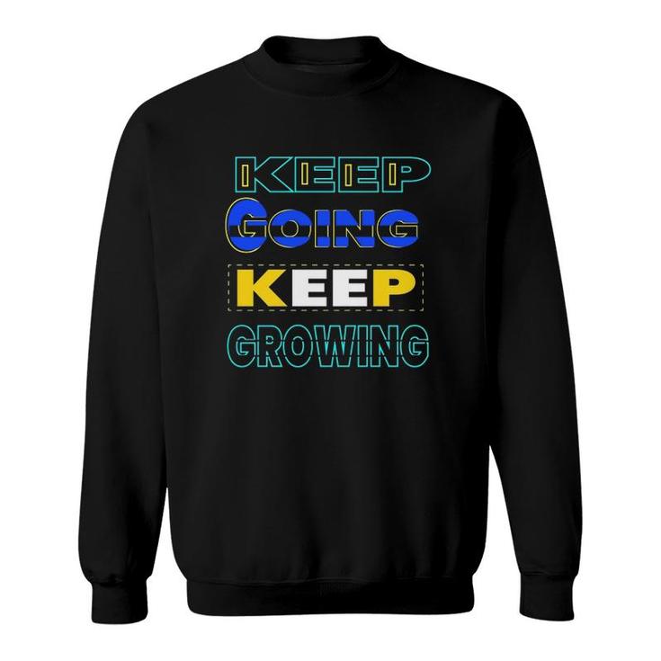 Keep Going Keep Growing Music Quote Sweatshirt