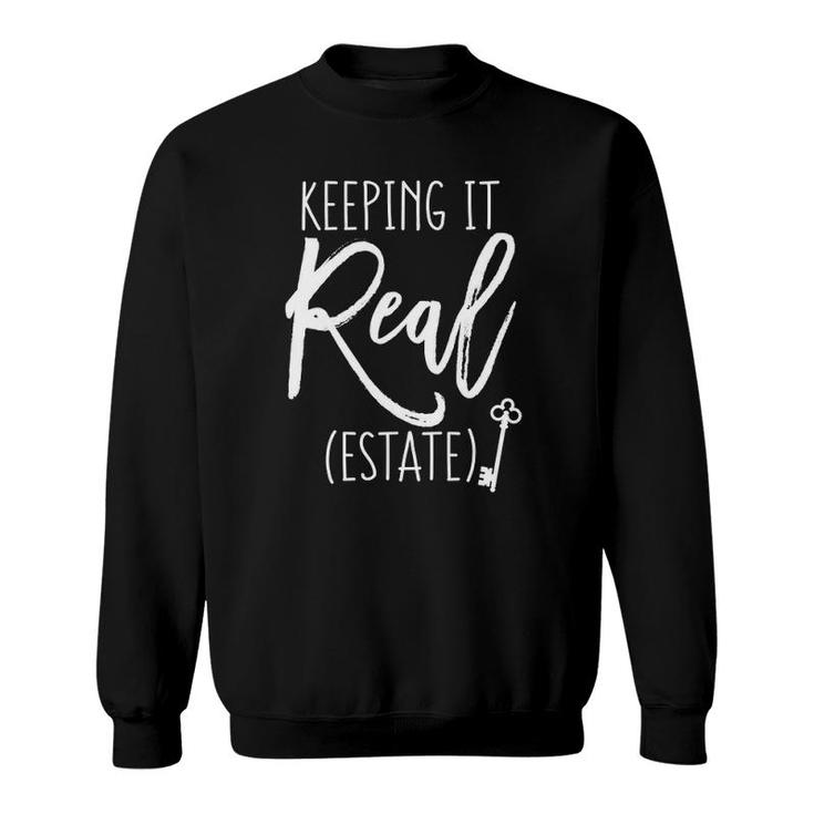 Keeping It Real Estate Funny For Real Estate Agent  Sweatshirt