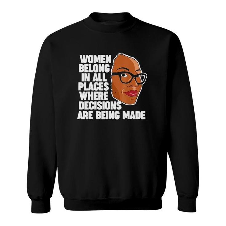 Ketanji Brown Jackson Women Belong Where Decisions Are Made Sweatshirt