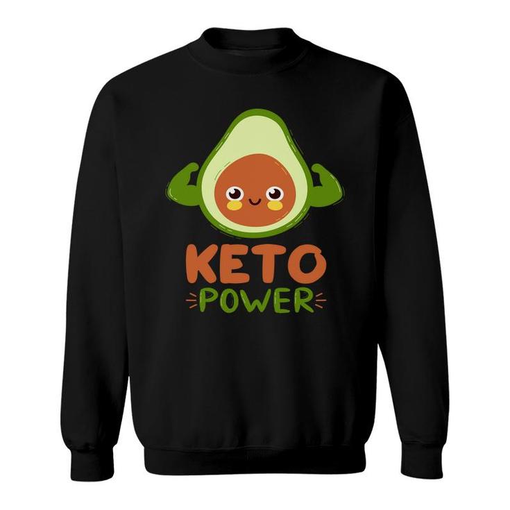 Keto Power Funny Avocado Is Too Weak Sweatshirt