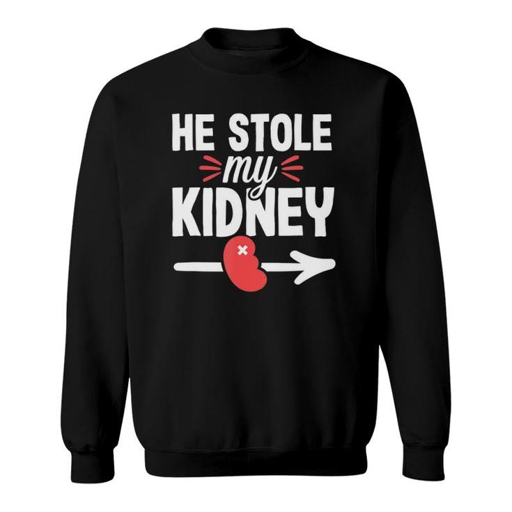 Kidney Transplant Organ Donor Funny Surgery Recovery Gift Sweatshirt