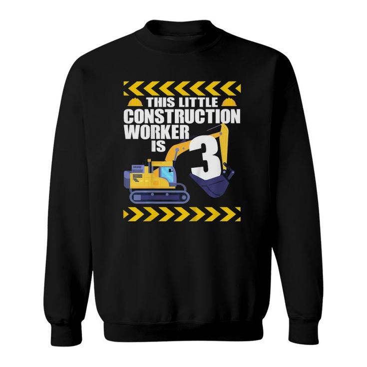 Kids 3 Year Old Construction Birthday Themed Party 3Rd Boy Gift Sweatshirt