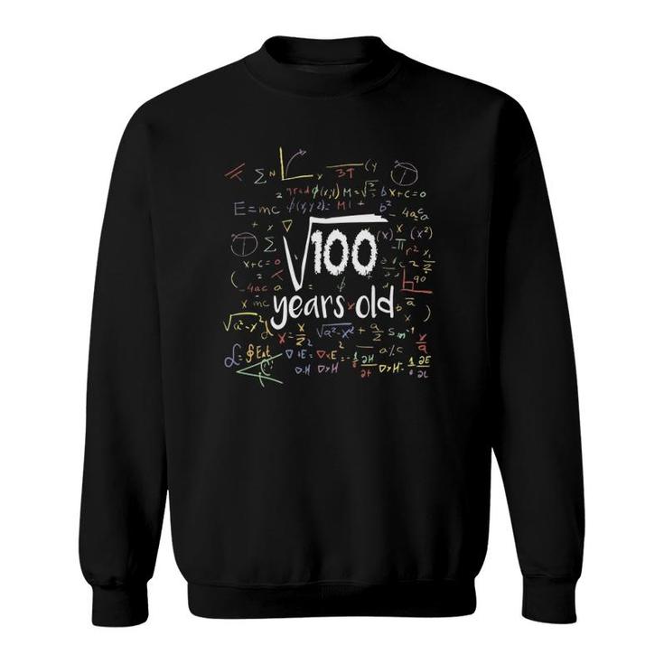 Kids Funny Square Root Of 100 10Th Birthday 10 Years Old Math Sweatshirt