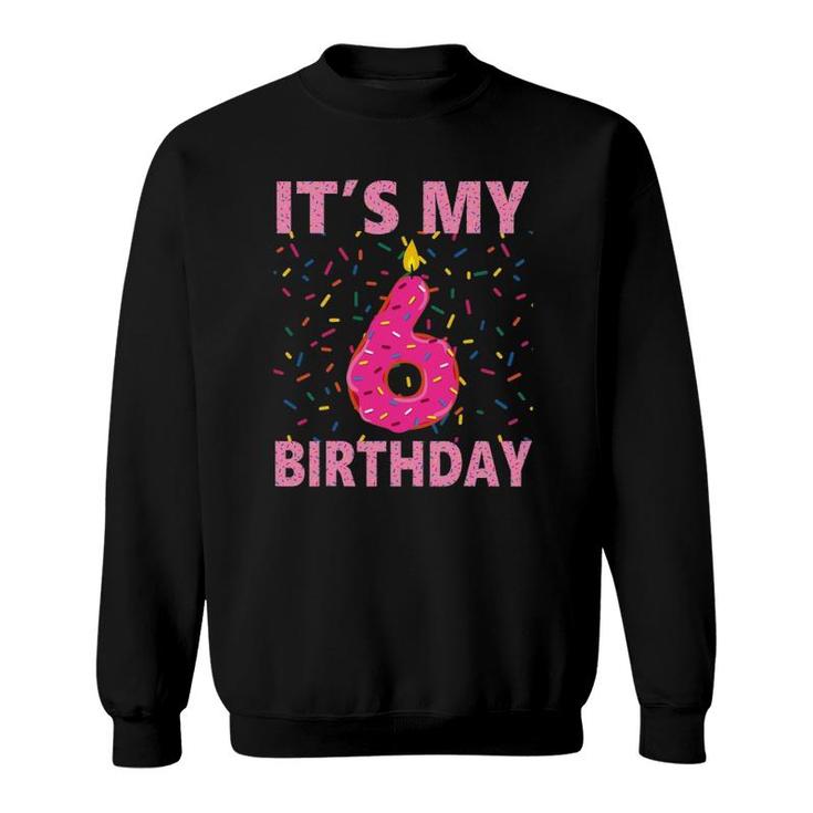 Kids Sweet Donut Its My 6Th Birthday  6 Years Old Gift Sweatshirt