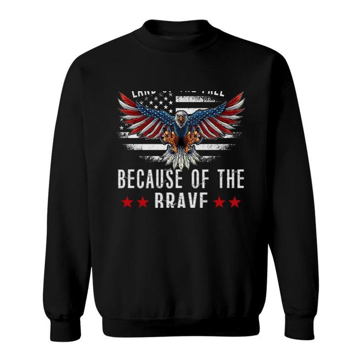 Land Of The FreeBecause Of The Brave Memorial Day Patriotic   Sweatshirt