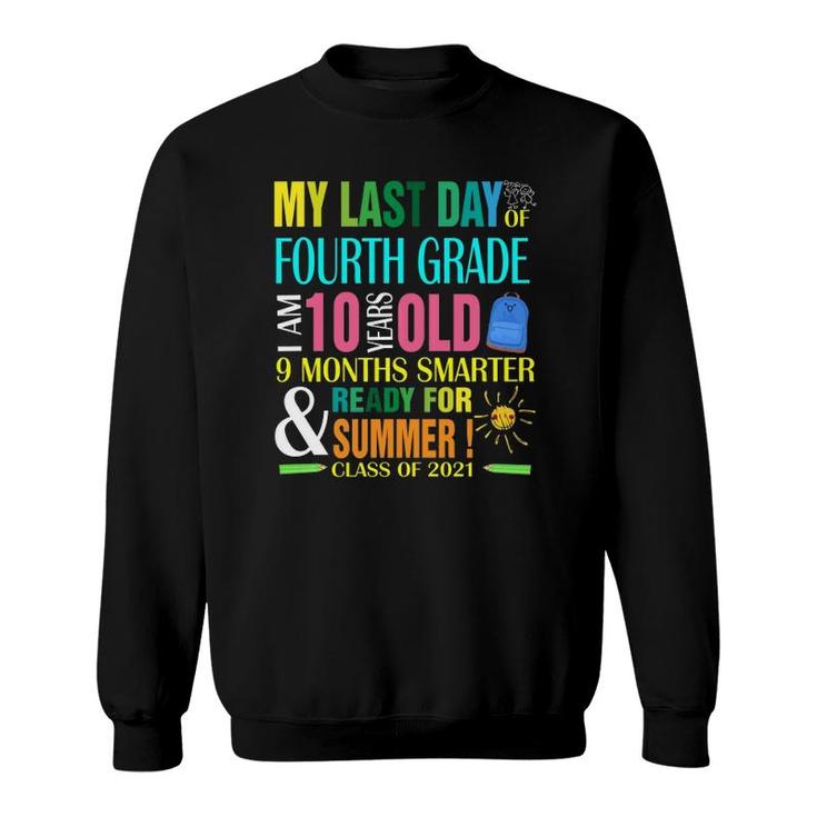 Last Day Of 4Th Grade I Am 10 Years Old Smarter  Summer Sweatshirt