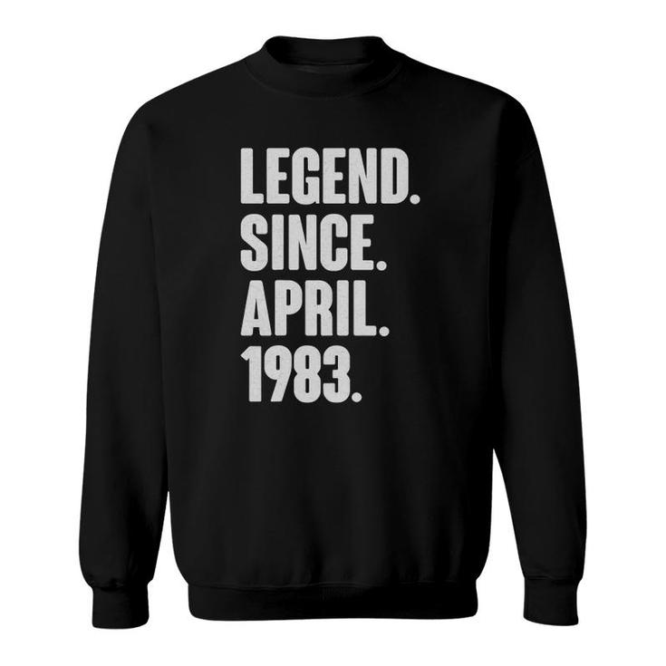 Legend Since April 1983 - Birthday For 38 Years Old Sweatshirt