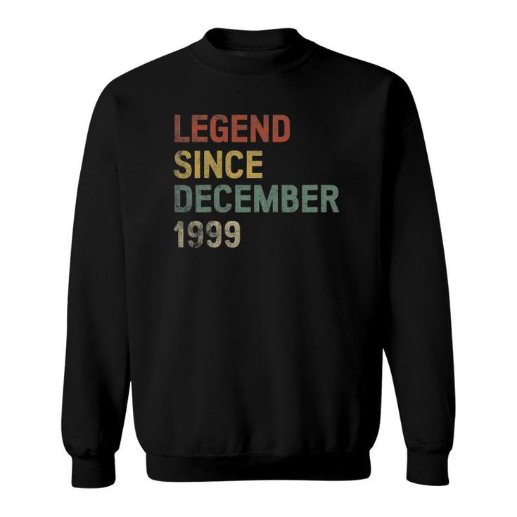 Legend Since December 1999 22Nd Birthday Gift 22 Years Old Sweatshirt