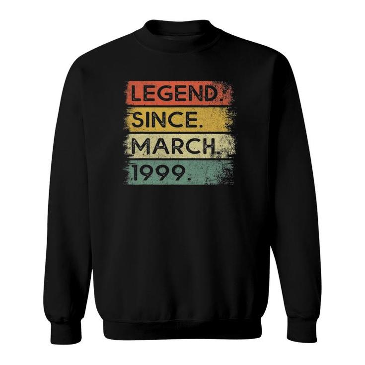 Legend Since March 1999 22Nd Birthday Gifts 22 Years Old Sweatshirt
