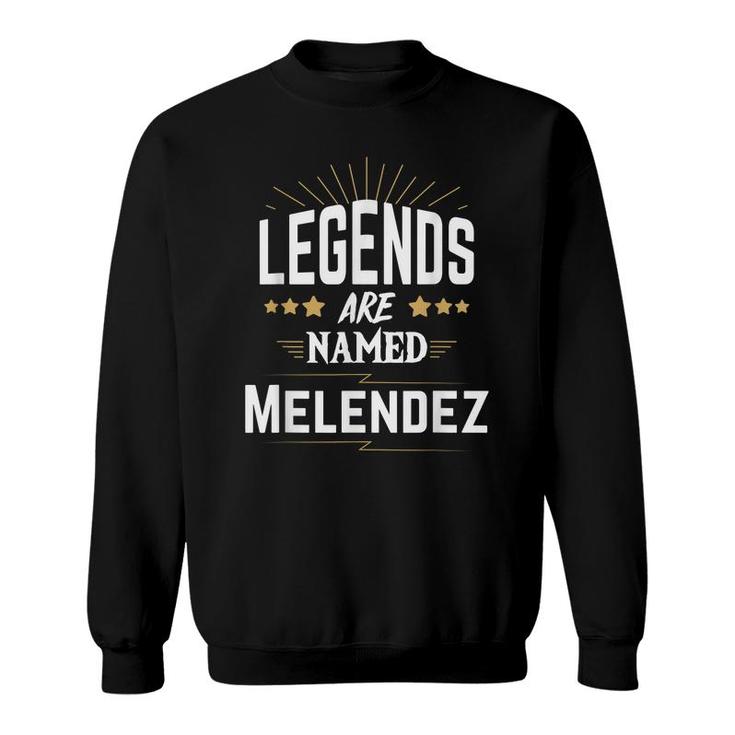 Legends Are Named Melendez Sweatshirt