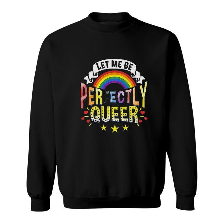 Let Me Be Perfectly Queer Funny LGBT Pride Gift Rainbow Sweatshirt