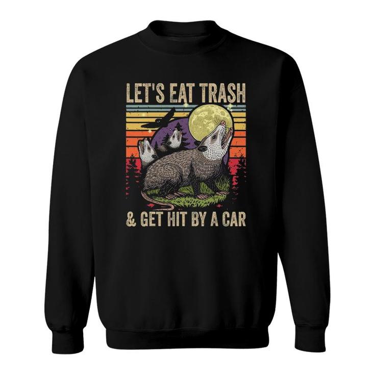 Lets Eat Trash And Get Hit By A Car Gifts Vintage Opossum Sweatshirt