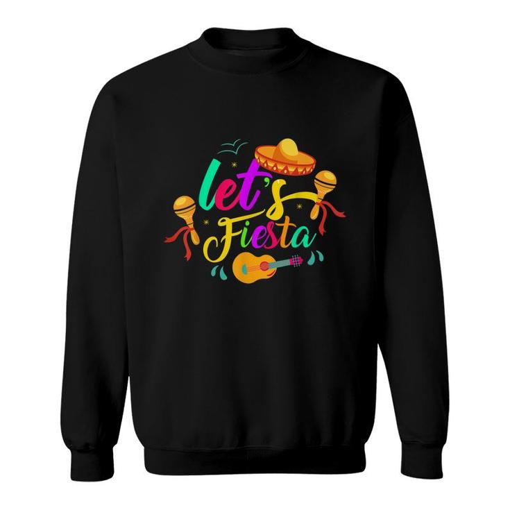 Lets Fiesta Mexico Mexican Lover Cinco De Mayo  Sweatshirt