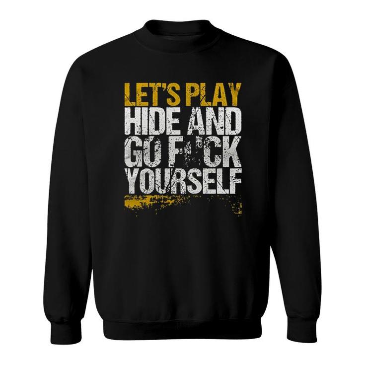 Lets Play Hide And Go Enjoyable Gift 2022 Sweatshirt