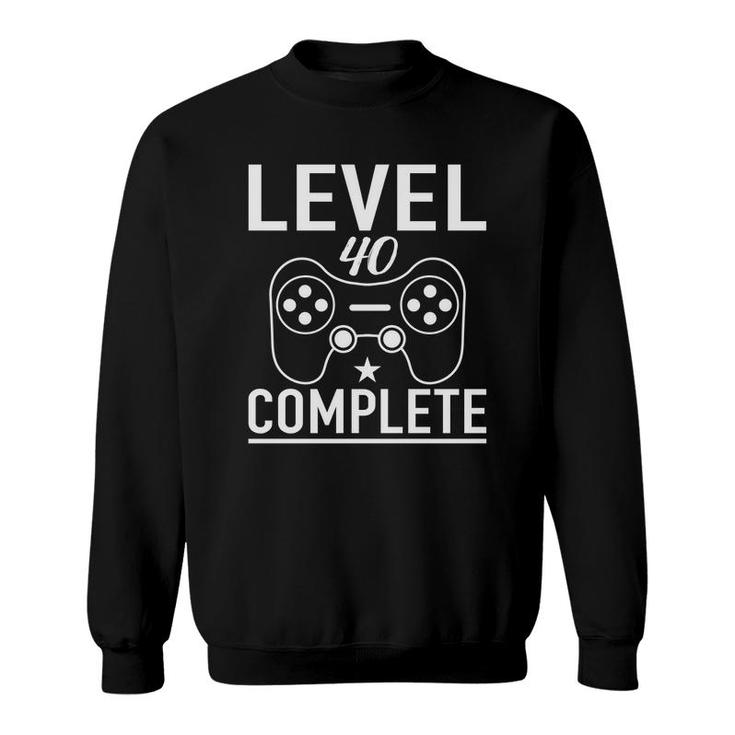 Level 40 Complete 40 Happy Birthday 40Th Sweatshirt