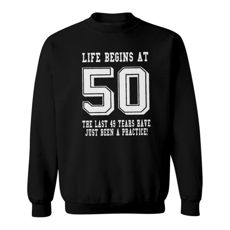 Life Begins At 50 Funny 50Th Birthday Awesome 2022 Gift Sweatshirt