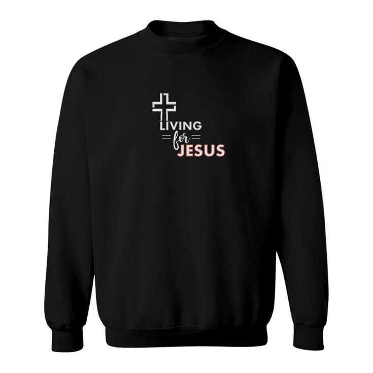 Living For Jesus Christianity Faith Premium Sweatshirt