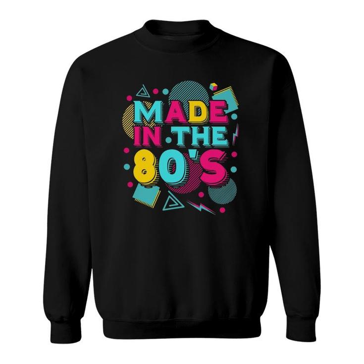 Made In The 80S Vintage 1980S Theme Party 80S Music Eighties Sweatshirt