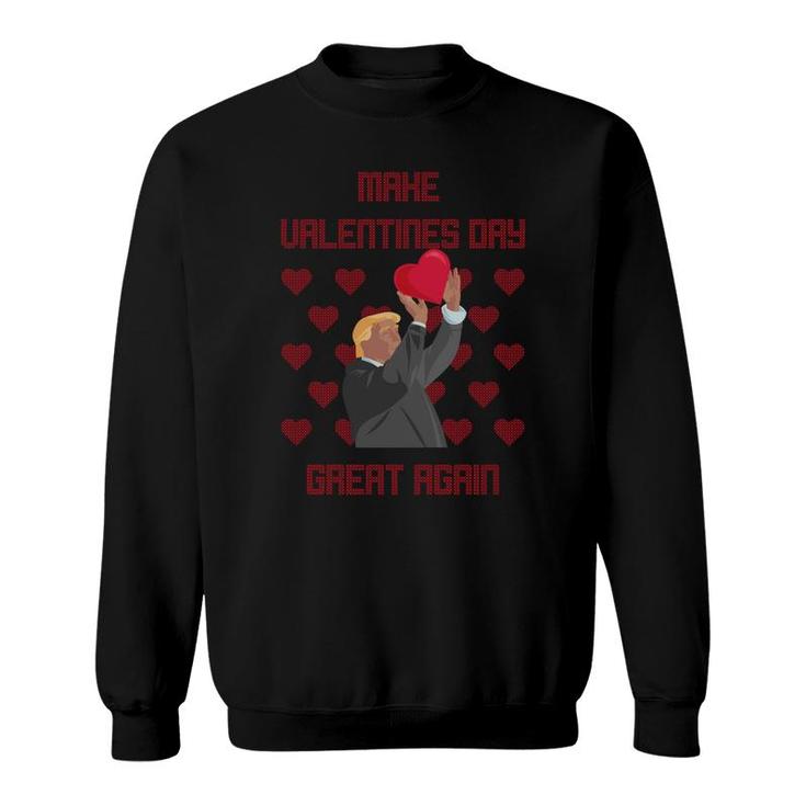 Make Valentines Day Great Again Funny Donald Trump R Sweatshirt