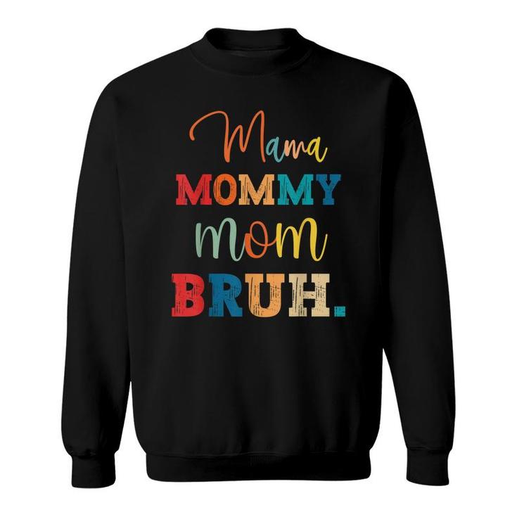 Mama Mommy Mom Bruh Mothers Day 2022 Sweatshirt