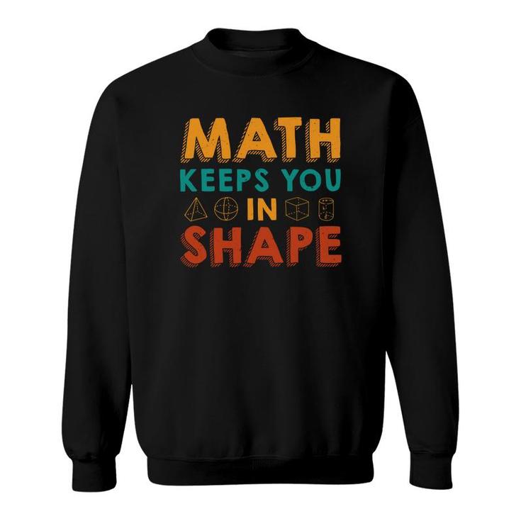 Math Keeps You In Shape Math Teacher Orange Green Colorful Version Sweatshirt