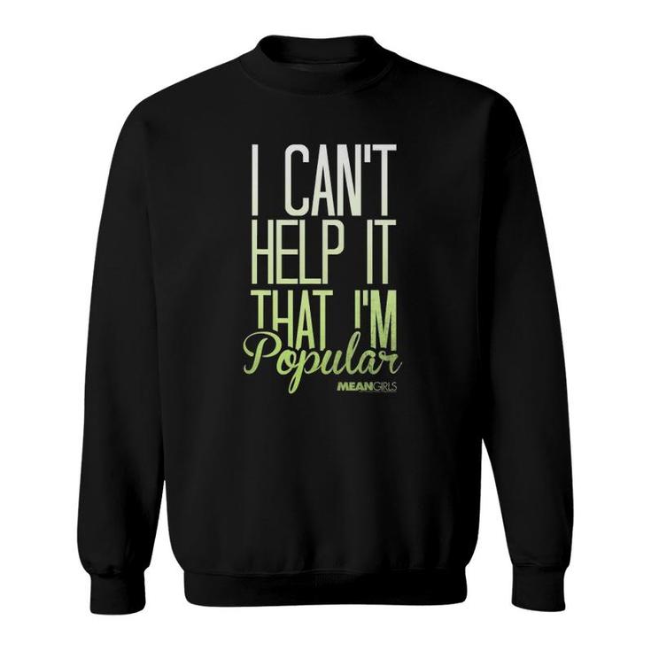 Mean Girls I Cant Help It That Im Popular Graphic Sweatshirt