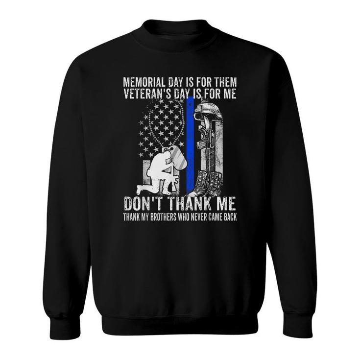 Memorial Day Is For Them Veterans Day Is For Me Us Veteran  Sweatshirt
